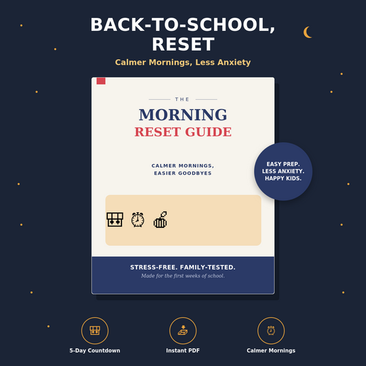 Back-to-School Reset — Calmer Mornings, Less Anxiety