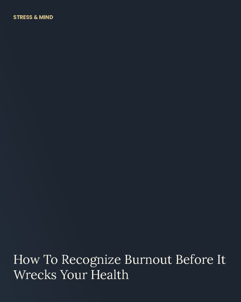 How To Recognize Burnout Before It Wrecks Your Health