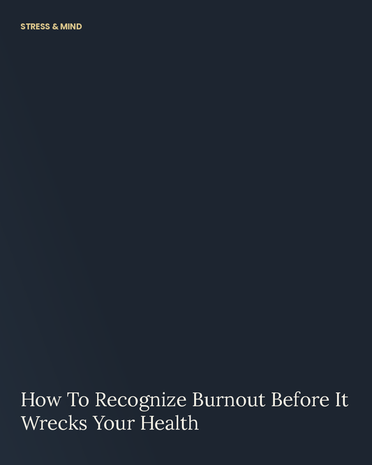 How To Recognize Burnout Before It Wrecks Your Health